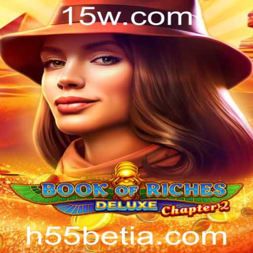 Descubra a Aventura de 'Book of Riches Deluxe Chapter 2' com h55bet vip